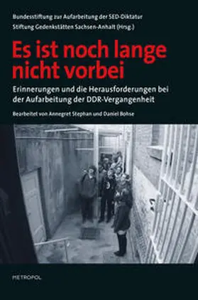 Bundesstiftung zur Aufarbeitung der SED-Diktatur / Stiftung Gedenkstätten Sachsen-Anhalt |  Es ist noch lange nicht vorbei | Buch |  Sack Fachmedien