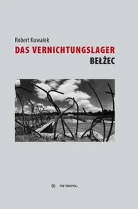 Kuwalek |  Das Vernichtungslager Belzec | Buch |  Sack Fachmedien