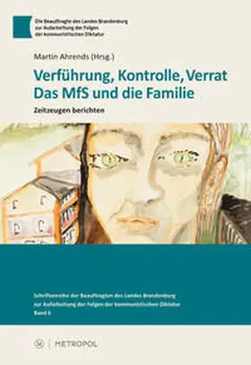 Ahrends / der Beauftragten des Landes Brandenburg zur Aufarbeitung der Folgen der kommunistischen Diktatur |  Verführung, Kontrolle, Verrat | Buch |  Sack Fachmedien