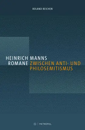 Reichen |  Heinrich Manns Romane zwischen Anti- und Philosemitismus | Buch |  Sack Fachmedien