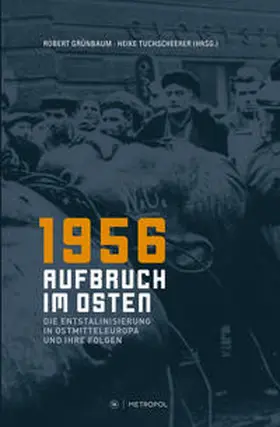 Grünbaum / Tuchscheerer / Herausgegeben im Auftrag der Bundesstiftung zur Aufarbeitung der SED-Diktatur und der Deutschen Gesellschaft e. V. |  1956 – Aufbruch im Osten | Buch |  Sack Fachmedien