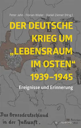 Jahn / Wieler / Ziemer |  Der deutsche Krieg um „Lebensraum im Osten“ 1939–1945 | Buch |  Sack Fachmedien