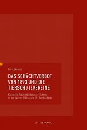 Akiyama |  Das Schächtverbot von1893 und die Tierschutzvereine | Buch |  Sack Fachmedien