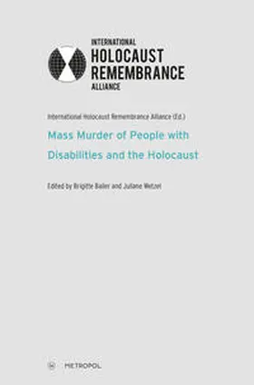 International Holocaust Remembrance Alliance / Bailer / Wetzel |  Mass Murder of People with Disabilities and the Holocaust | Buch |  Sack Fachmedien