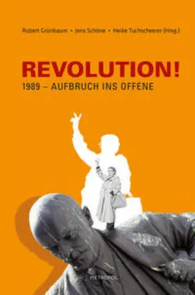 Grünbaum / Schöne / Tuchscheerer |  REVOLUTION! 1989 – Aufbruch ins Offene | Buch |  Sack Fachmedien