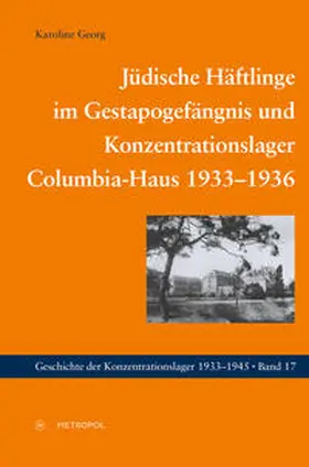 Georg |  Jüdische Häftlinge im Gestapogefängnis und Konzentrationslager Columbia-Haus 1933–1936 | Buch |  Sack Fachmedien