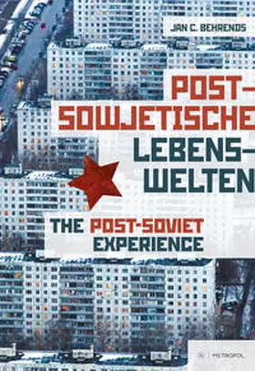 Behrends / Bundesstiftung zur Aufarbeitung der SED-Diktatur / dekoder.org |  Postsowjetische Lebenswelten. Gesellschaft und Alltag nach dem Kommunismus / The Post-Soviet Experience. Society and Everyday Life after Communism | Buch |  Sack Fachmedien
