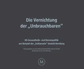 Stiftung Gedenkstätten Sachsen-Anhalt / Hoffmann |  Die Vernichtung der „Unbrauchbaren“ | Buch |  Sack Fachmedien