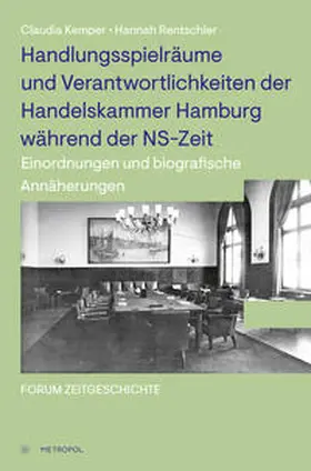 Kemper / Rentschler |  Handlungsspielräume und Verantwortlichkeiten der Handelskammer Hamburg während der NS-Zeit | Buch |  Sack Fachmedien