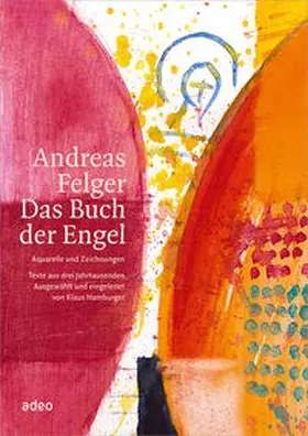 Andreas Felger - Das Buch der Engel | Buch | 978-3-86334-025-4 | www2.sack.de