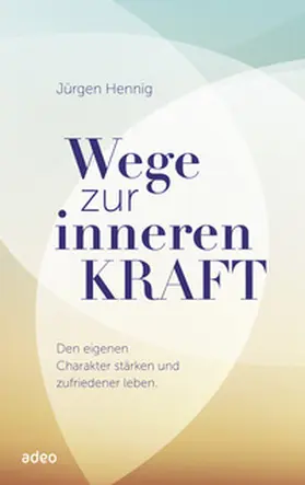 Hennig | Wege zur inneren Kraft | Buch | 978-3-86334-346-0 | www2.sack.de