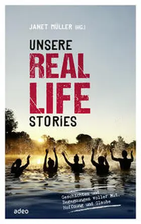 Müller | Unsere Real Life Stories | Buch | 978-3-86334-347-7 | www2.sack.de