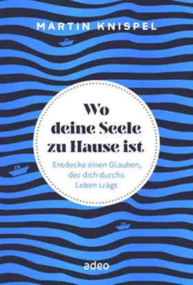 Knispel | Wo deine Seele zu Hause ist | Buch | 978-3-86334-360-6 | www2.sack.de