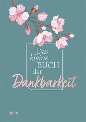Das kleine Buch der Dankbarkeit | Buch | 978-3-86334-396-5 | www2.sack.de