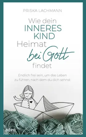 Lachmann | Wie dein inneres Kind Heimat bei Gott findet | E-Book | sack.de