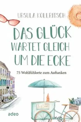 Kollritsch |  Das Glück wartet gleich um die Ecke | eBook | Sack Fachmedien