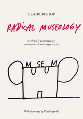  Claire Bishop. Radical Museology | Buch |  Sack Fachmedien