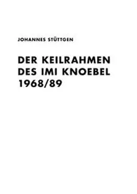 Stüttgen |  Johannes Stüttgen. Der Keilrahmen des Imi Knoebel 1968/89 (reprint) | Buch |  Sack Fachmedien