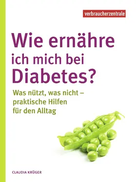 Krüger / Verbraucherzentrale NRW e. V. |  Wie ernähre ich mich bei Diabetes? | eBook | Sack Fachmedien