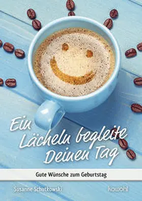 Schutkowski |  Ein Lächeln begleite Deinen Tag | Buch |  Sack Fachmedien