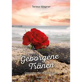 Wagner |  Geborgene Tränen | Buch |  Sack Fachmedien