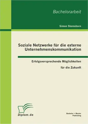 Stemshorn |  Soziale Netzwerke für die externe Unternehmenskommunikation: Erfolgsversprechende Möglichkeiten für die Zukunft | Buch |  Sack Fachmedien