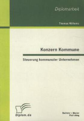 Willems |  Konzern Kommune: Steuerung kommunaler Unternehmen | Buch |  Sack Fachmedien