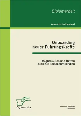 Haubold |  Onboarding neuer Führungskräfte: Möglichkeiten und Nutzen gezielter Personalintegration | eBook | Sack Fachmedien