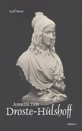 Busse |  Annette von Droste-Hülshoff. Eine Biographie | Buch |  Sack Fachmedien