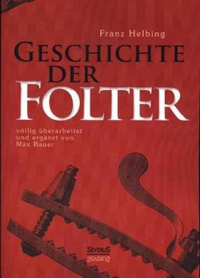 Helbing |  Geschichte der Folter | Buch |  Sack Fachmedien