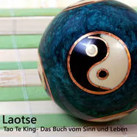 Laotse |  Tao Te King: Das Buch vom Sinn und Leben | Sonstiges |  Sack Fachmedien