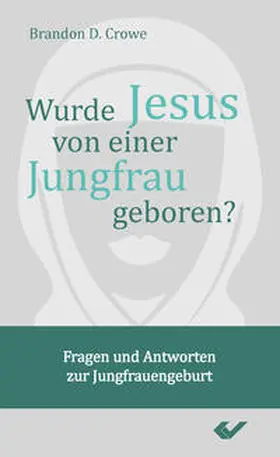 Crowe |  Wurde Jesus von einer Jungfrau geboren? | Buch |  Sack Fachmedien
