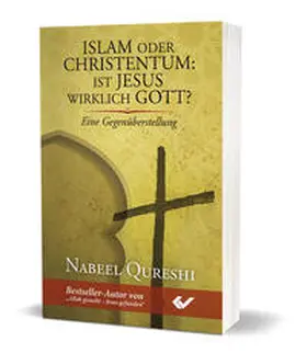 Qureshi |  Islam oder Christentum: Ist Jesus wirklich Gott? | Buch |  Sack Fachmedien
