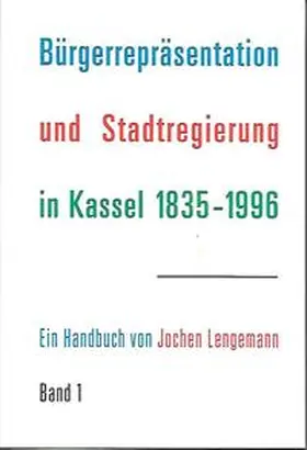  Bürgerrepräsentation und Stadtregierung in Kassel 1835-1996 | Buch |  Sack Fachmedien
