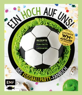 Hiekmann / Dusy / Brand |  Ein HOCH auf uns! Das Fußballparty-Fanbuch - Limitierte WM-Ausgabe mit Spielplan | Buch |  Sack Fachmedien