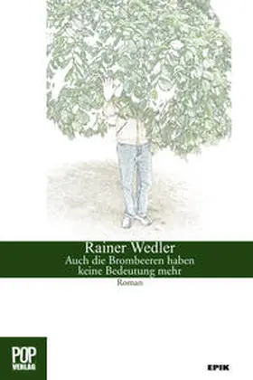Wedler / Pop |  Auch die Brombeeren haben keine Bedeutung mehr. | Buch |  Sack Fachmedien