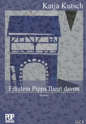 Kutsch |  Fräulein Pippa fliegt davon | Buch |  Sack Fachmedien