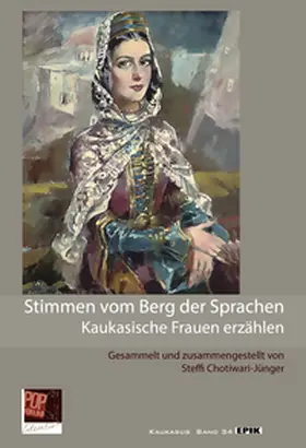 Chotiwari-Jünger / Pas / Apsa |  Stimmen vom Berg der Sprachen. Kaukasische Frauen erzählen | Buch |  Sack Fachmedien