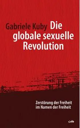 Kuby |  Die globale sexuelle Revolution | Buch |  Sack Fachmedien