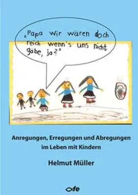 Müller |  "Papa wir wären doch reich wenn's uns nicht gäbe, ja?" | Buch |  Sack Fachmedien