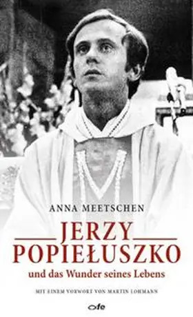 Meetschen |  Jerzy Popieluszko und das Wunder seines Lebens | Buch |  Sack Fachmedien