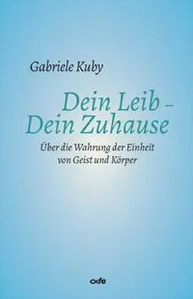 Kuby |  Dein Leib - Dein Zuhause | Buch |  Sack Fachmedien