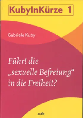 Kuby |  Führt die "sexuelle Befreiung" in die Freiheit? | Buch |  Sack Fachmedien