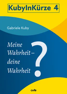 Kuby |  Meine Wahrheit - deine Wahrheit? | Buch |  Sack Fachmedien