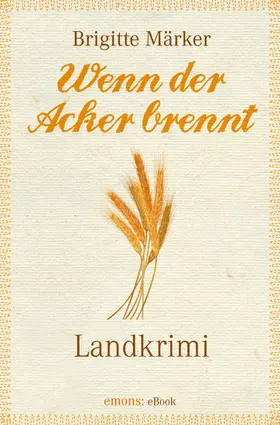 Märker |  Wenn der Acker brennt | eBook | Sack Fachmedien