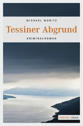 Moritz |  Tessiner Abgrund | eBook | Sack Fachmedien