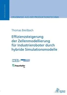 Breitbach |  Effizienzsteigerung der Zellenmodellierung für Industrieroboter durch hybride Simulationsmodelle | Buch |  Sack Fachmedien