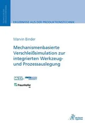 Binder |  Mechanismenbasierte Verschleißsimulation zur integrierten Werkzeug- und Prozessauslegung | Buch |  Sack Fachmedien