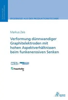 Zeis |  Verformung dünnwandiger Graphitelektroden mit hohen Aspektverhältnissen beim funkenerosiven Senken | Buch |  Sack Fachmedien