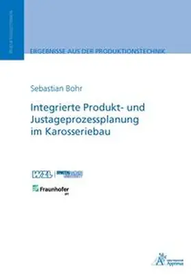 Bohr |  Integrierte Produkt- und Justageprozessplanung im Karosseriebau | Buch |  Sack Fachmedien